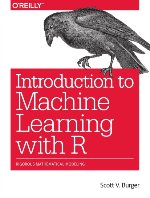 Book cover of: Introduction to Machine Learning with R. By: Scott V. Burger