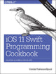 Book cover of: iOS 11 Swift Programming Cookbook. By: Vandad Nahavandipoor