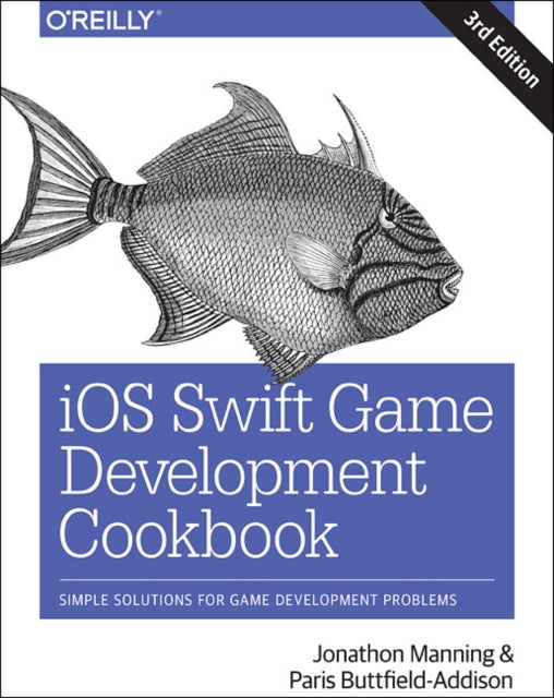 Book cover of: iOS Swift Game Development Cookbook 3e. By: Jon Manning