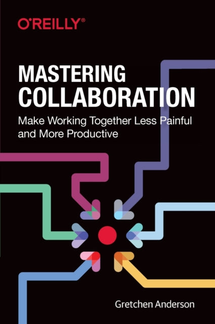 Book cover of: Mastering Collaboration. By: Gretchen Anderson
