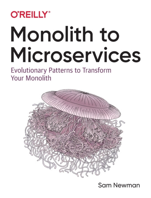 Book cover of: Monolith to Microservices. By: Sam Newman