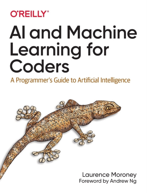 Book cover of: AI and Machine Learning For Coders. By: Laurence Moroney