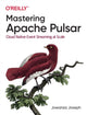 Book cover of: Mastering Apache Pulsar. By: Jowanza Joseph