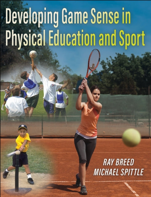 Book cover of: Developing Game Sense in Physical Education and Sport. By: Ray Breed