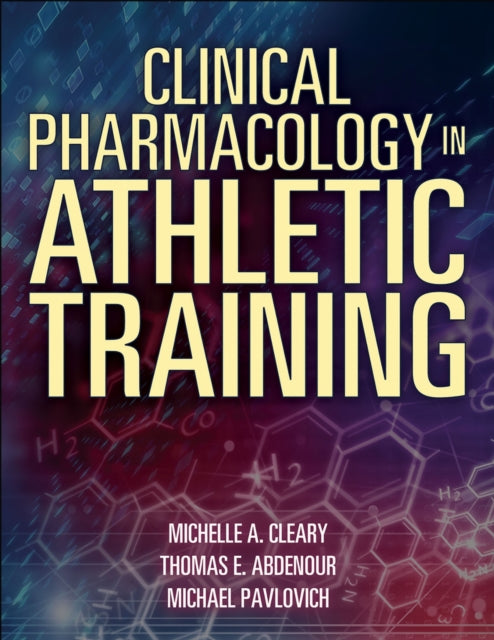 Book cover of: Clinical Pharmacology in Athletic Training. By: Michelle Cleary