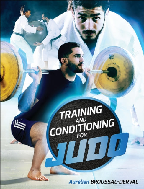 Book cover of: Training and Conditioning for Judo. By: Aurelien Broussal-Derval