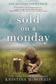 Book cover of: Sold on a Monday. By: Kristina McMorris