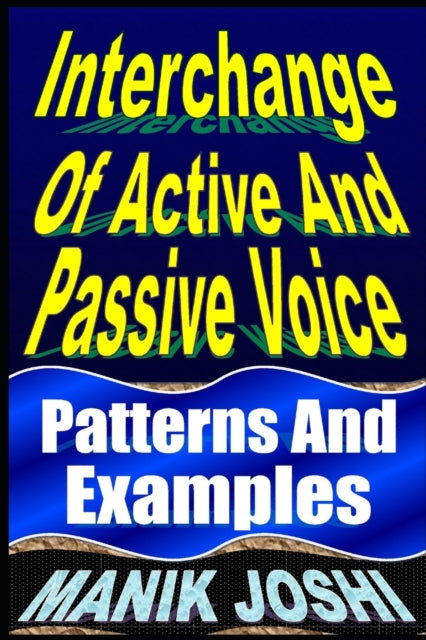 Book cover of: Interchange Of Active And Passive Voice. By: Manik Joshi
