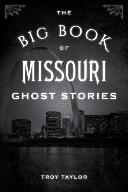 Book cover of: Big Book of Missouri Ghost Stories. By: Troy Taylor
