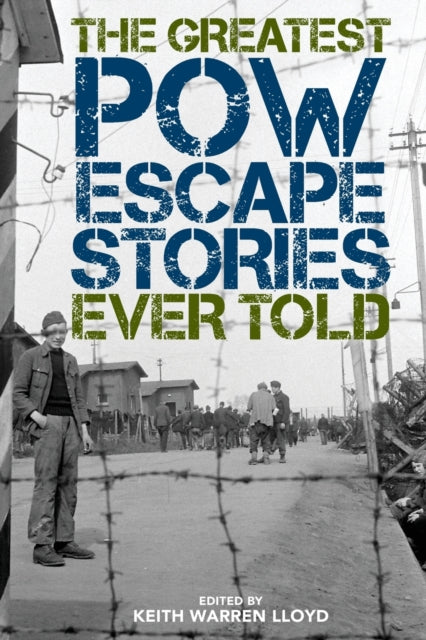 Book cover of: Greatest POW Escape Stories Ever Told. By: Keith Warren Lloyd