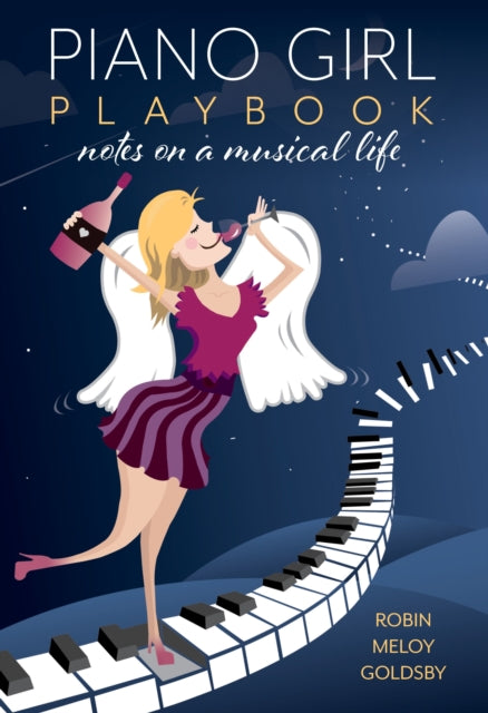 Book cover of: Piano Girl Playbook: Notes on a Musical Life. By: Robin Meloy Goldsby