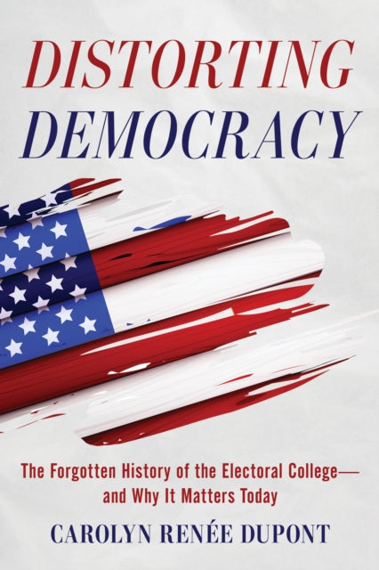 Book cover of: Distorting Democracy. By: Clements DUPONT