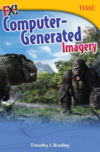 Book cover of: FX! Computer-Generated Imagery. By: Timothy J. Bradley