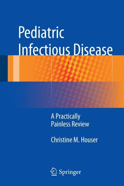 Book cover of: Pediatric Infectious Disease. By: Christine M. Houser