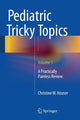 Book cover of: Pediatric Tricky Topics, Volume 1. By: Christine M. M. Houser