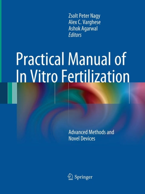 Book cover of: Practical Manual of In Vitro Fertilization. By: Zsolt Peter Nagy