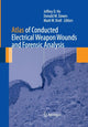 Book cover of: Atlas of Conducted Electrical Weapon Wounds and Forensic Analysis. By: Jeffrey D. Ho