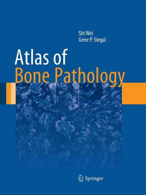 Book cover of: Atlas of Bone Pathology. By: Shi Wei