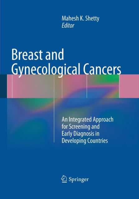 Book cover of: Breast and Gynecological Cancers. By: Mahesh K. Shetty
