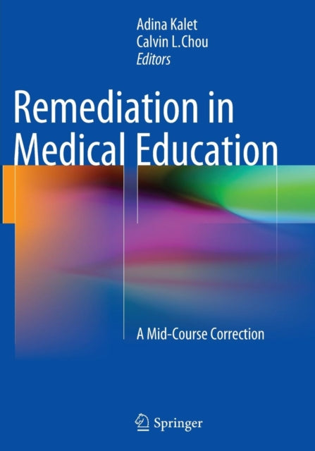 Book cover of: Remediation in Medical Education. By: Adina Kalet
