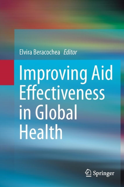 Book cover of: Improving Aid Effectiveness in Global Health. By: Elvira Beracochea