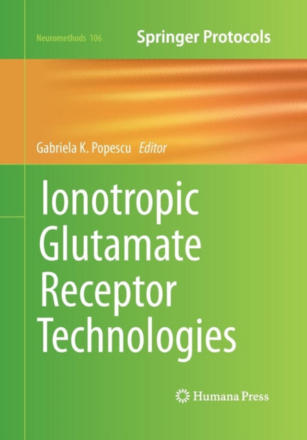 Book cover of: Ionotropic Glutamate Receptor Technologies. By: Gabriela K. Popescu