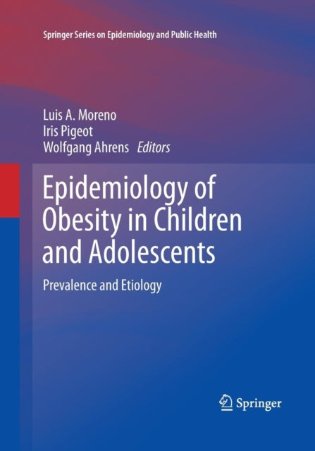 Book cover of: Epidemiology of Obesity in Children and Adolescents. By: Luis A. Moreno