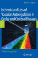 Book cover of: Ischemia and Loss of Vascular Autoregulation in Ocular and Cerebral Diseases. By: Maurice E. E. Langham