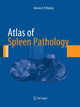 Book cover of: Atlas of Spleen Pathology. By: Dennis P. O'Malley