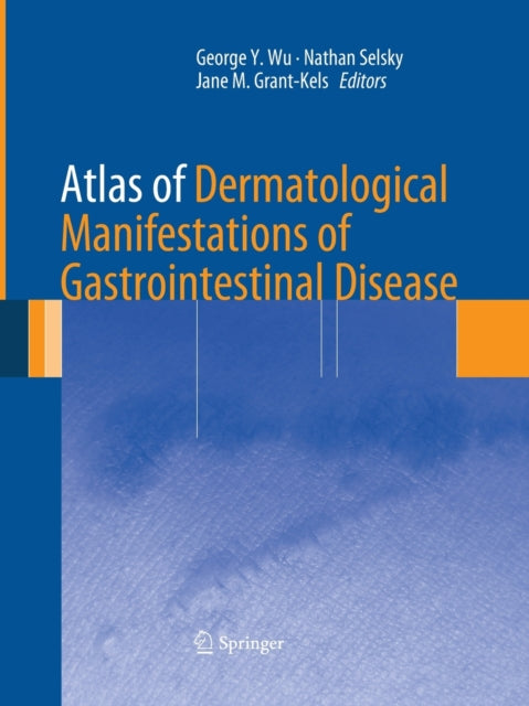 Book cover of: Atlas of Dermatological Manifestations of Gastrointestinal Disease. By: George Y. Wu