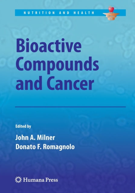 Book cover of: Bioactive Compounds and Cancer. By: John A. Milner