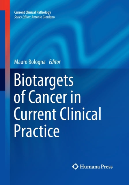 Book cover of: Biotargets of Cancer in Current Clinical Practice. By: Mauro Bologna