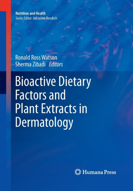 Book cover of: Bioactive Dietary Factors and Plant Extracts in Dermatology. By: Ronald Ross Watson