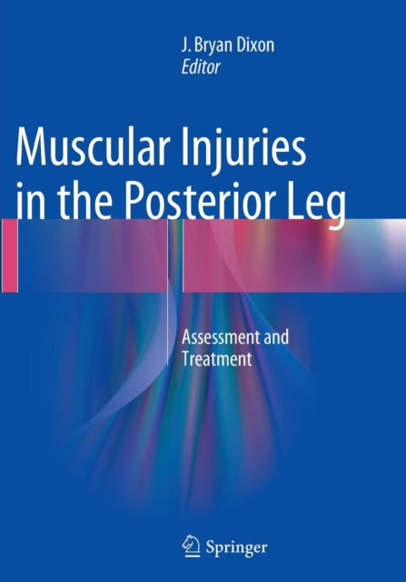 Book cover of: Muscular Injuries in the Posterior Leg. By: J. Bryan Dixon