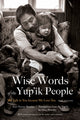 Book cover of: Wise Words of the Yup'ik People. By: Ann Fienup-Riordan