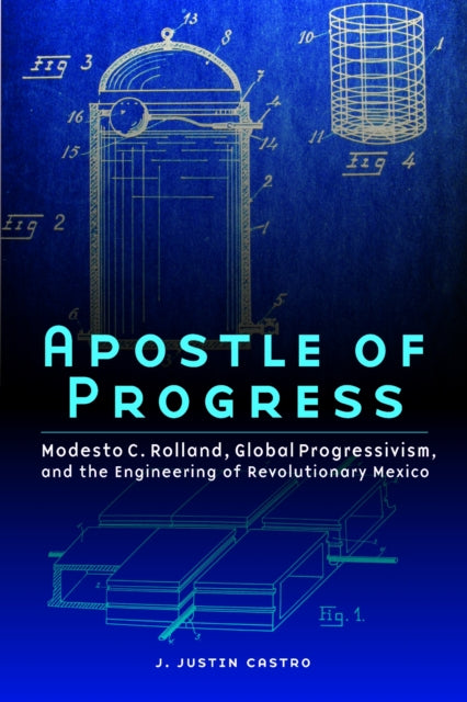 Book cover of: Apostle of Progress. By: J. Justin Castro