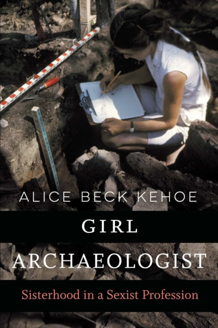 Book cover of: Girl Archaeologist. By: Alice Beck Kehoe