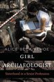 Book cover of: Girl Archaeologist. By: Alice Beck Kehoe