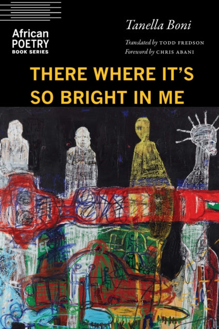 Book cover of: There Where It's So Bright in Me. By: Tanella Boni