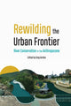Book cover of: Rewilding the Urban Frontier. By: Greg Gordon