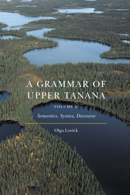 Book cover of: Grammar of Upper Tanana, Volume 2. By: Olga Lovick
