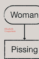 Book cover of: Woman Pissing. By: Elizabeth Cooperman