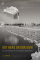 Book cover of: Out Here on Our Own. By: J. J. Anselmi