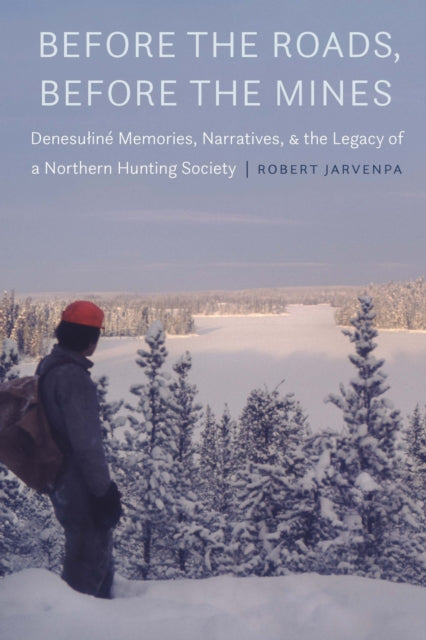 Book cover of: Before the Roads, Before the Mines. By: Robert Jarvenpa
