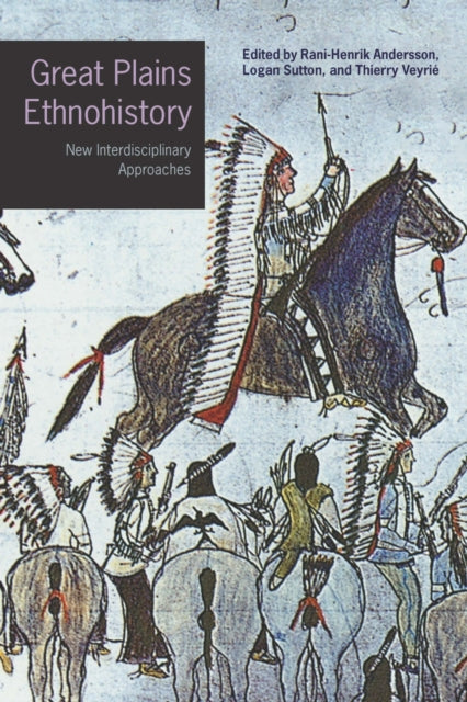 Book cover of: Great Plains Ethnohistory. By: Rani-Henrik Andersson
