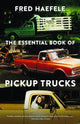 Book cover of: Essential Book of Pickup Trucks. By: Fred Haefele