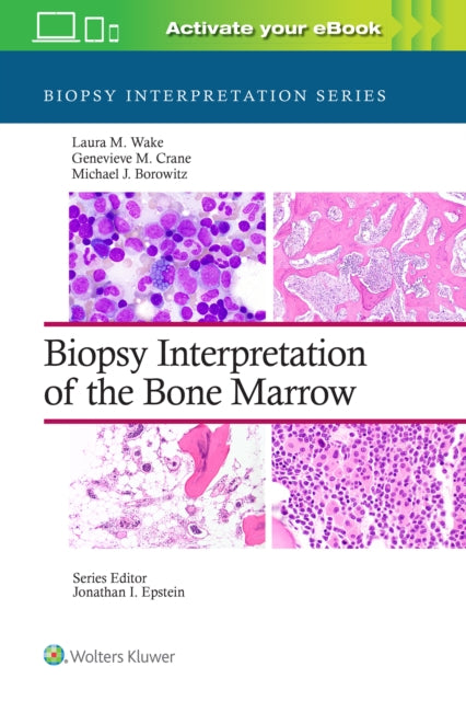Book cover of: Biopsy Interpretation of the Bone Marrow: Print + eBook with Multimedia. By: Laura M. Wake