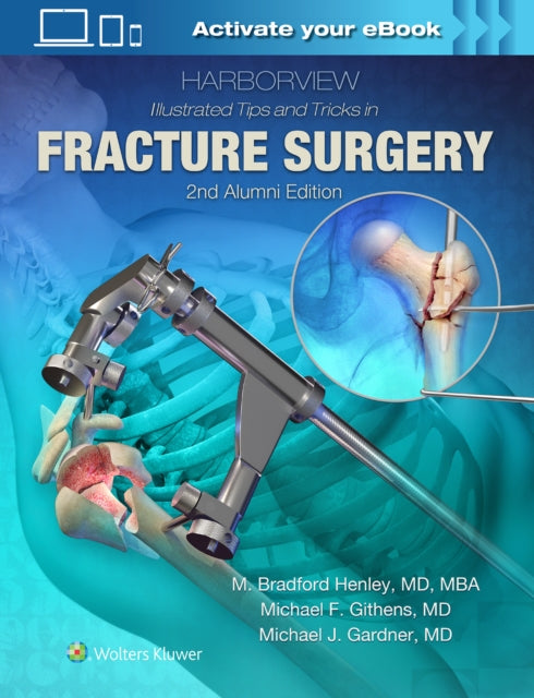 Book cover of: Harborview Illustrated Tips and Tricks in Fracture Surgery. By: M. Henley MD