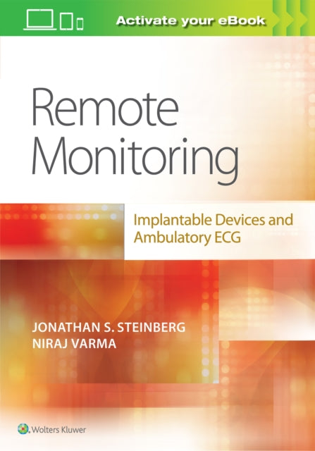 Book cover of: Remote Monitoring: implantable Devices and Ambulatory ECG. By: Dr. Jonathan S Steinberg