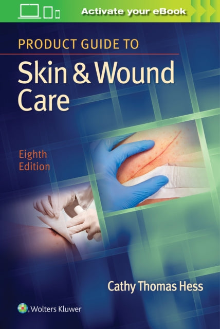 Book cover of: Product Guide to Skin & Wound Care. By: Cathy Thomas Hess RN  BSN  CWCN